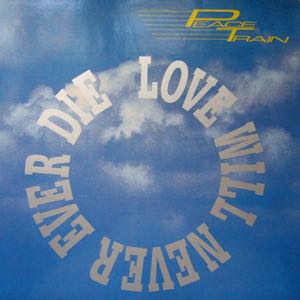 Peace Train_Love Will Never Ever Die (CD Maxi 1990 DST)_Sleeve_F_500_qu.jpeg